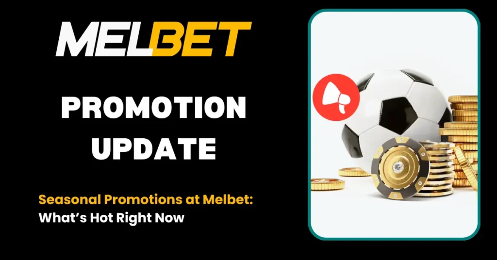 Seasonal Promotions at Melbet What’s Hot Right Now