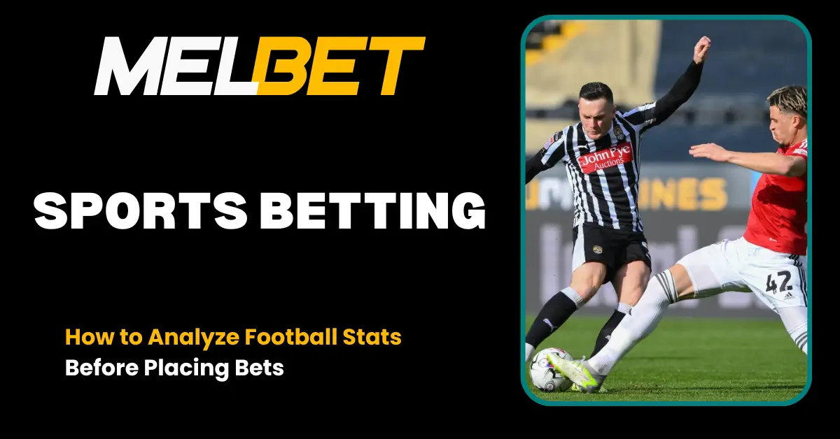 How to Analyze Football Stats Before Placing Bets